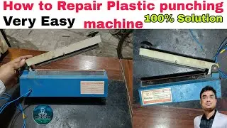 hand sealing machine heating problem/heat sealer repair/ plastic punching machine @Lifemode2 