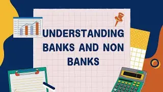 UNDERSTANDING BANKS AND NON BANKS | PASAR DAN LEMBAGA KEUANGAN 