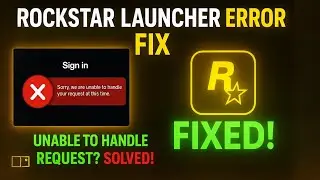 Fix Sorry, We Are Unable to Handle Your Request at This Time Error | Rockstar Games Launcher