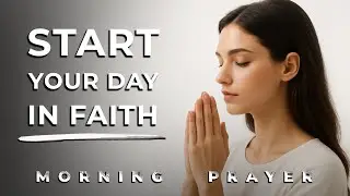 Mark 11:24 &mdash; Believe You&rsquo;ve Received It | Blessed Morning Prayer