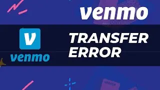 Troubleshooting Venmo Transfer Errors: Common Issues and Fixes