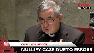 #Cardinal Becciu, other defendants, ask that case be nullified due to procedural errors