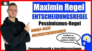 Maximin Regel Bwl - Entscheidungstheorie [Pessimismus-Regel]
