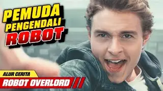 DENGAN KEKUATAN PIKIRAN PEMUDA INI BISA MENGENDALIKAN ROBOT | Alur Cerita Film ROBOT Overlord (2014)
