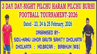 PILCHU-HARAM-PILCHU-BURI FOOTBALL TOURNAMENT 2026 // DAY 1