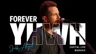 Forever YHWH | Capital Life Worship with Jeff Abyad