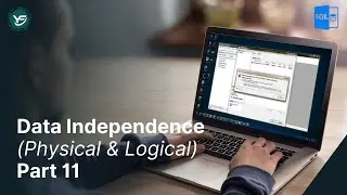 Data Independence in DBMS | Data Independence (Physical & Logical) | MS SQL Server Course Part 11