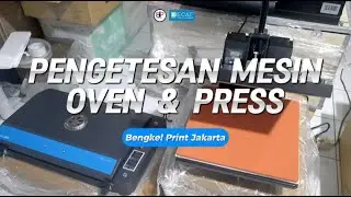 Pengetesan Mesin Oven & Press - Bengkel Print Jakarta