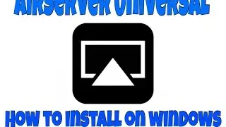 Как установить Airserver Universal 3.0 на Windows &mdash; пошаговое видеоруководство