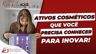 Ativos cosméticos que você precisa conhecer | Manipule Ação #021