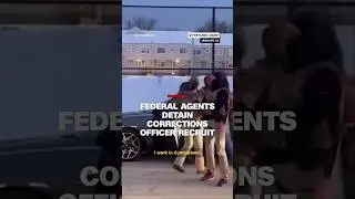 Federal agents detain corrections officer recruit