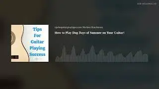 How to Play Dog Days of Summer on Your Guitar!
