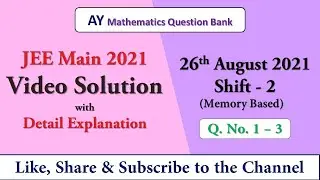 26 August 2021 Shift 2 Solution | JEE Main Question Paper Discussion | Math | Q No 1-3 | #jeeaug2021