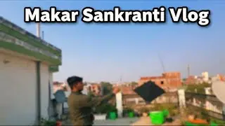 MakarSankranti Vlog 