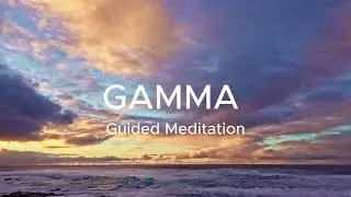 10-Minute Guided Gamma Meditation WELCOME! POWERFULL