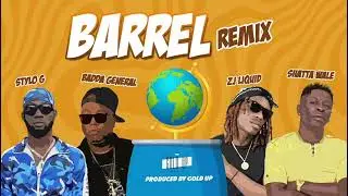 Barrel Remix - Badda General + Zj Liquid + Stylo G + Shatta Wale (Official Audio)