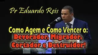 Pr Eduardo Reis - Devorador, Migrador, Cortador e Destruidor!