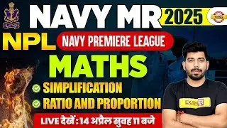 NAVY MR 2025 || MATHS || SIMPLIFICATION , RATIO AND PROPORTION | BY AKASH SIR