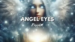Angel Eyes - Pascal Music 👼👀 