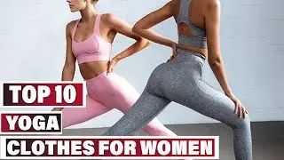 Best Yoga Clothes For Women In 2025- Top 10 Yoga Clothes For Womens Review