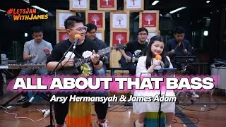 ALL ABOUT THAT BASS - ARSY HERMANSYAH & JAMES ADAM  (Music Cover)