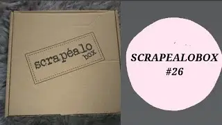📦UNBOXING SCRAPEALO📦 BOX #26 FEBRERO 2021♥️