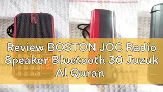 Review BOSTON JOC Radio Speaker Bluetooth 30 Juzuk Al Quran Rechargeable USB & MicroSD Card Slot Ra
