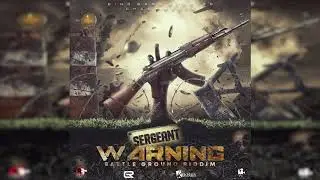 Sergeant - Warning (Battle Ground Riddim)