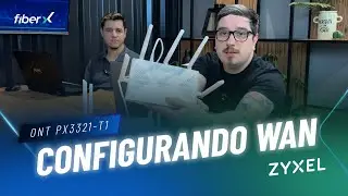 ONT Zyxel PX3321-T1 | Configura&ccedil;&atilde;o de WANs para Provedores FTTH