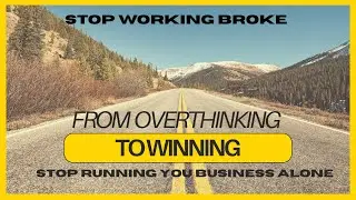 From Overthinking to Winning  Stop Running Your Business Alone