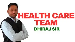 Health Care Team II B Sc Nursing 1st  II Foundations of Nursing II Deeraj Sir II