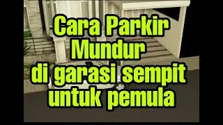 Cara parkir mundur di garasi sempit untuk pemula | Explore Video & VFX