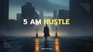 5 AM Hustle - Owns the Sky | Empowerment Edge