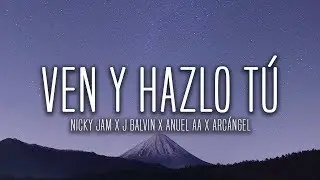 Nicky Jam x J Balvin x Anuel AA x Arc&aacute;ngel - Ven Y Hazlo T&uacute; 💰(Lyrics / Letra)