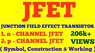 JUNCTION FIELD EFFECT TRANSISTOR || JFET | TYPES, CONSTRUCTION, WORKING OF JFET | WITH EXAM NOTES |
