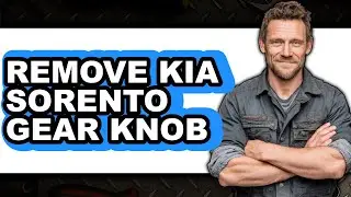 How To Remove Kia Sorento Gear Knob - Easy Guide
