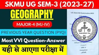 SKMU SEM-3 (2023-27) Geography MJ-4 PYQ | भूगोल प्रश्न-पत्र SKMU दुमका | Major-4 Semester-3