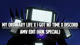 My Ordinary Life X I Got No Time X Discord - AMV Edit (60k Special)