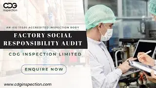 Factory Social Responsibility Audit with CDG INSPECTION LIMITED | Call: +91-9643077962