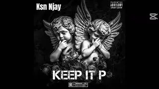 Ksn Njay - Keep it P (Official Audio)