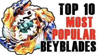 Top 10 Most Popular Burst Beyblades!