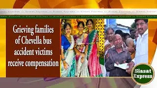 Grieving families of Chevella bus accident victims receive compensation | Siasat Express | 06-Nov-25