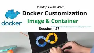 27 Create Custom Image of Docker  Docker Customization  Build Own Docker Images
