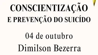 CONSCIENTIZA&Ccedil;&Atilde;O E PREVEN&Ccedil;&Atilde;O DO SUIC&Iacute;DIO - Dimilson Bezerra