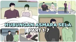 HUBUNGAN ASMARA SELA Part 1-7 - Drama Animasi Sekolah (Percintaan)