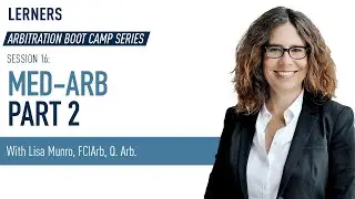 Med-Arb Explained | Arbitration Boot Camp Session 16