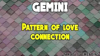 GEMINI Pattern of love connection, February 2022 Love Tarot Reading