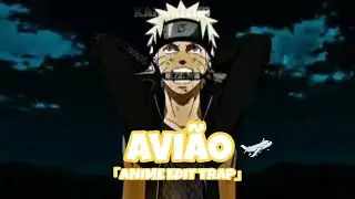 AVIÃO ✈ 「ANIME EDIT TRAP」