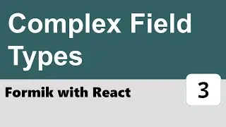 Formik with React #3 - Complex Field Types