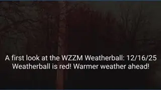 A first look at the WZZM Weatherball: 12/16/25